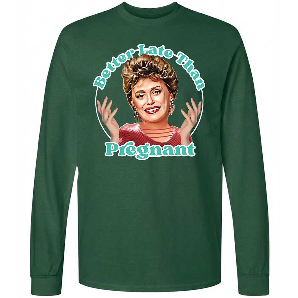 Better late than pregnant - Forest Green - 4