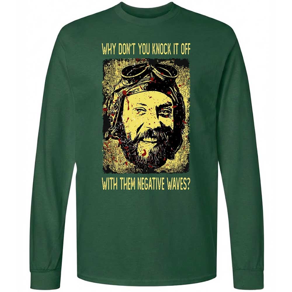 Why don't you knock it off with them negative waves? - Forest Green - 4