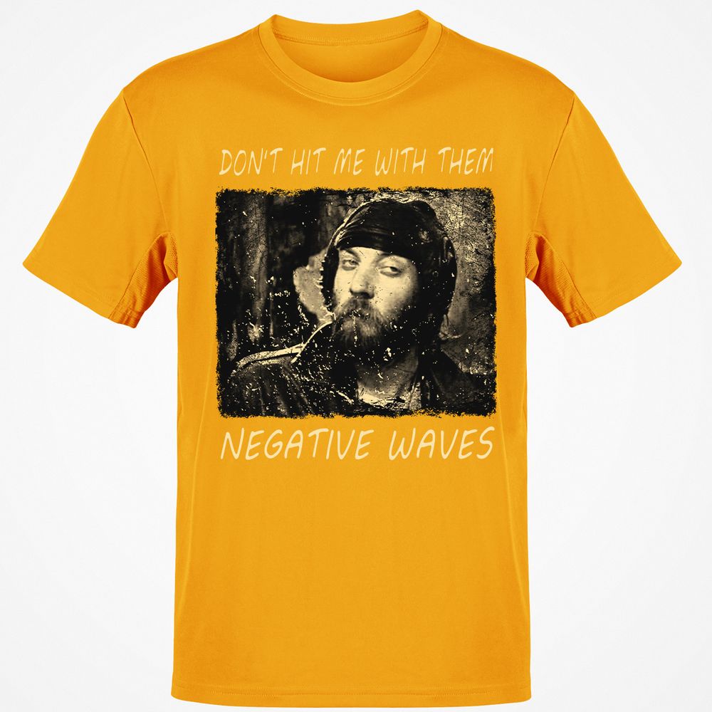 Don't hit me with them negative waves - Gold - 4