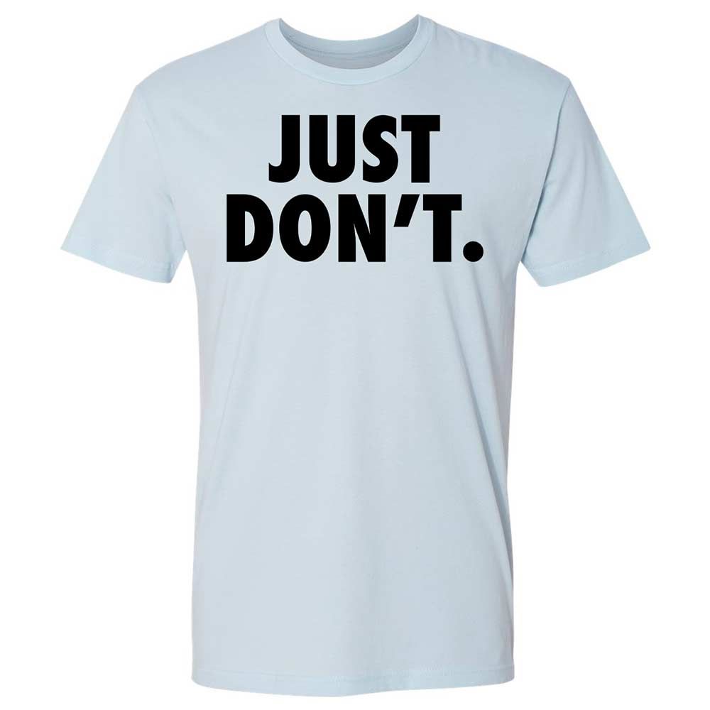 Just Don't. - Light Blue - 4