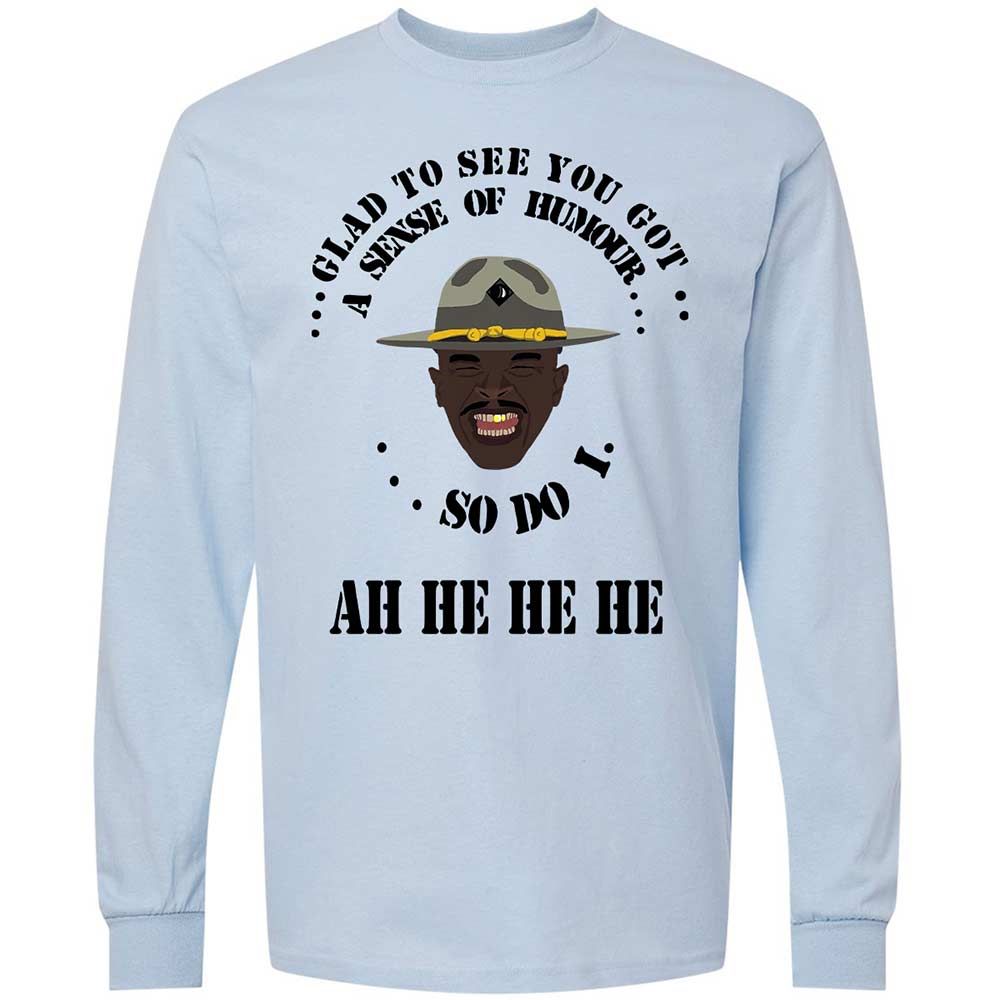 I'm glad to see you got a sense of humor - Light Blue - 4