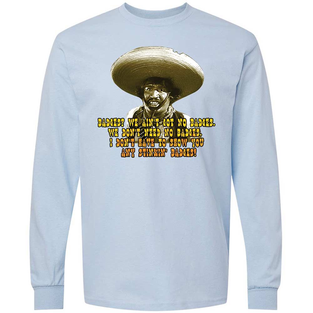 Ain't Got No Stinking Badges - Light Blue - 4