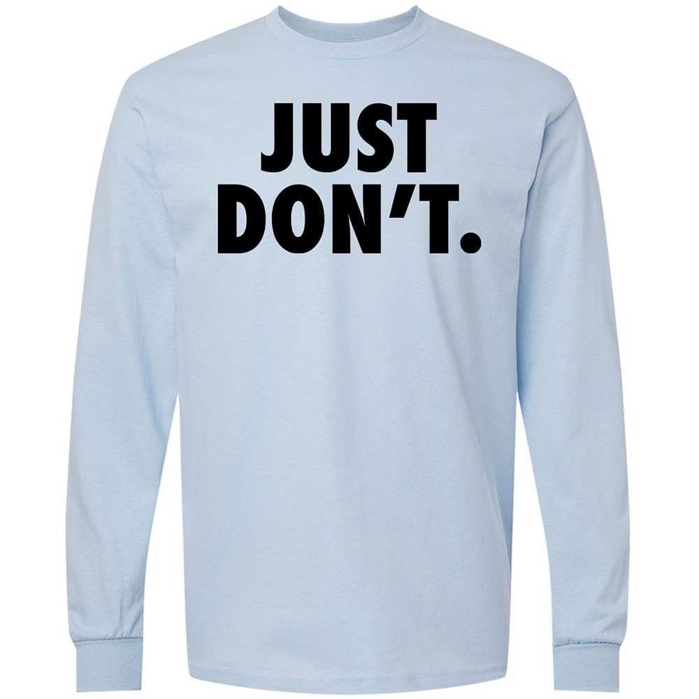 Just Don't. - Light Blue - 4