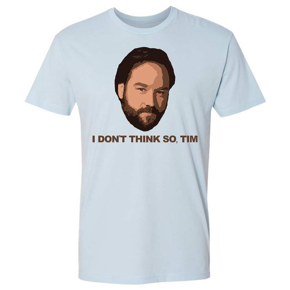 I Don't Think So Tim - Light Blue - 4