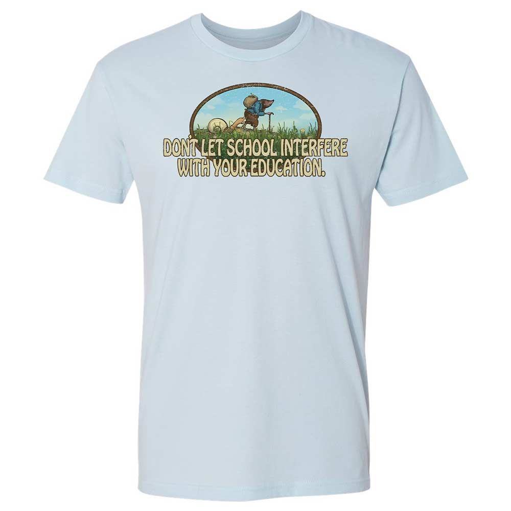 Don't Let School Interfere With Your Education - Light Blue - 4