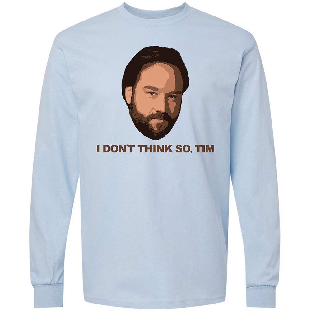 I Don't Think So Tim - Light Blue - 4