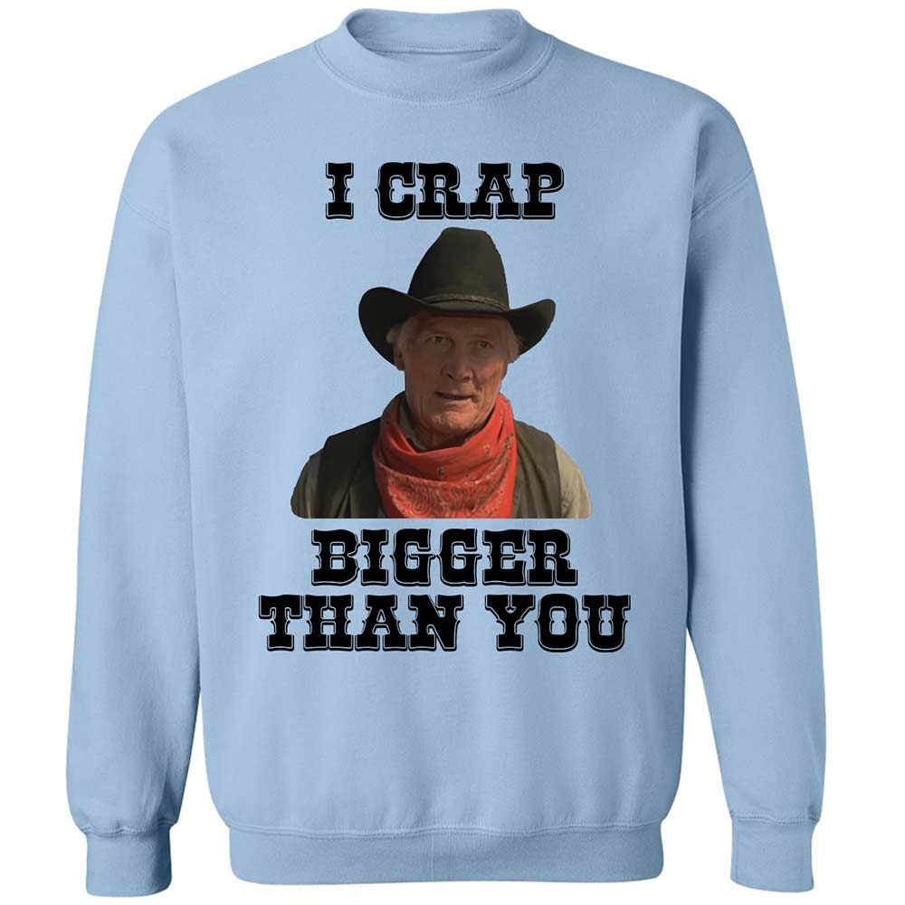 I Crap Bigger Than You - Light Blue - 4