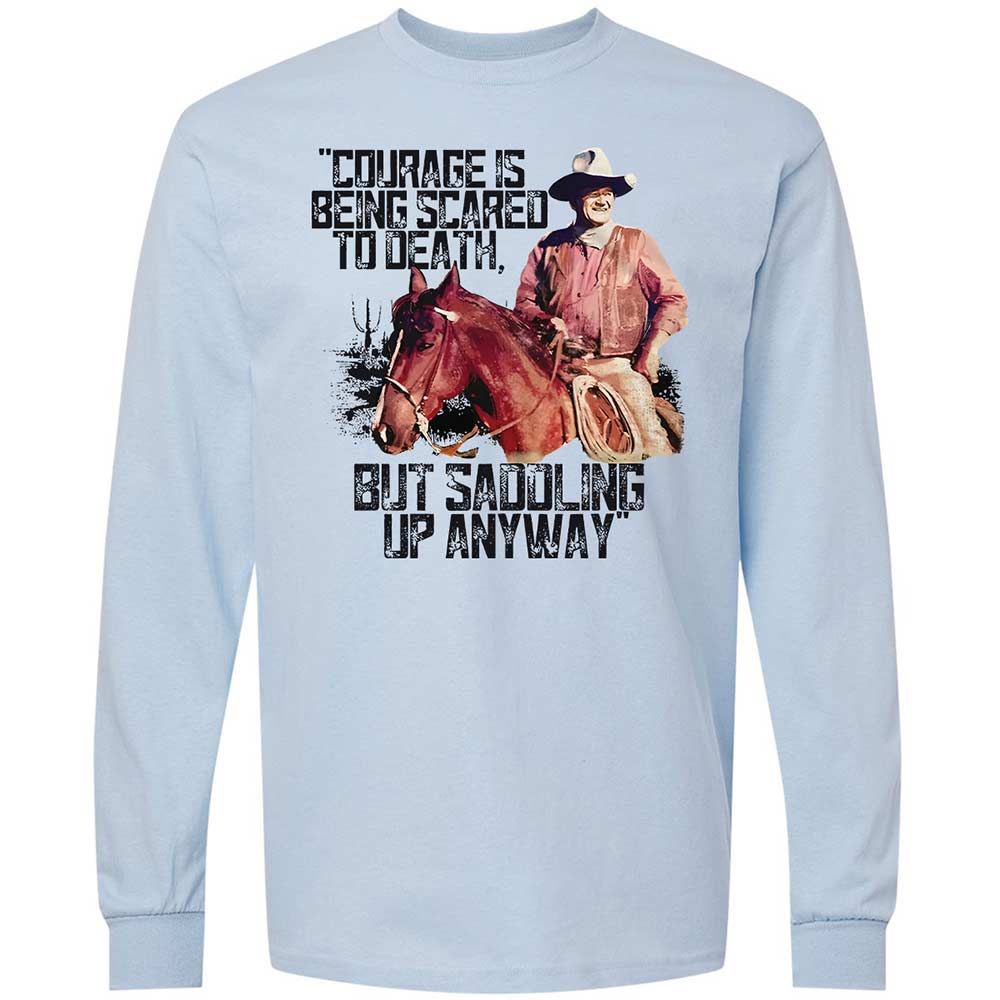 Courage is being scared to death, but saddling up anyway - Light Blue - 4