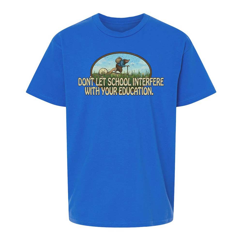 Don't Let School Interfere With Your Education - Royal - 4