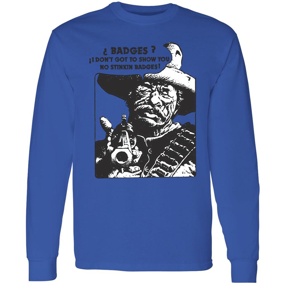 We Don't Need No Stinkin' Badges! - Royal - 4