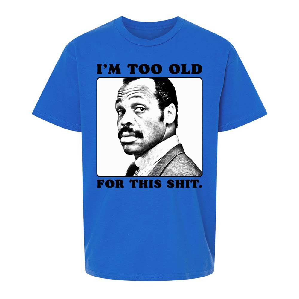 I'm too old for this shit - Royal - 4