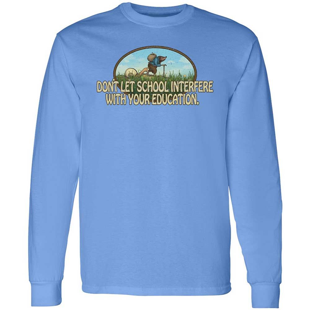 Don't Let School Interfere With Your Education - Carolina Blue - 5