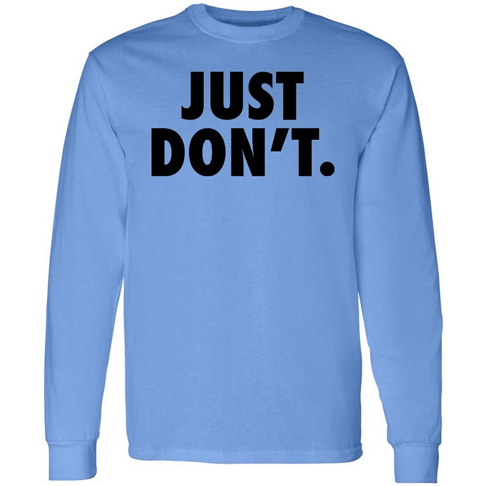 Just Don't. - Carolina Blue - 5
