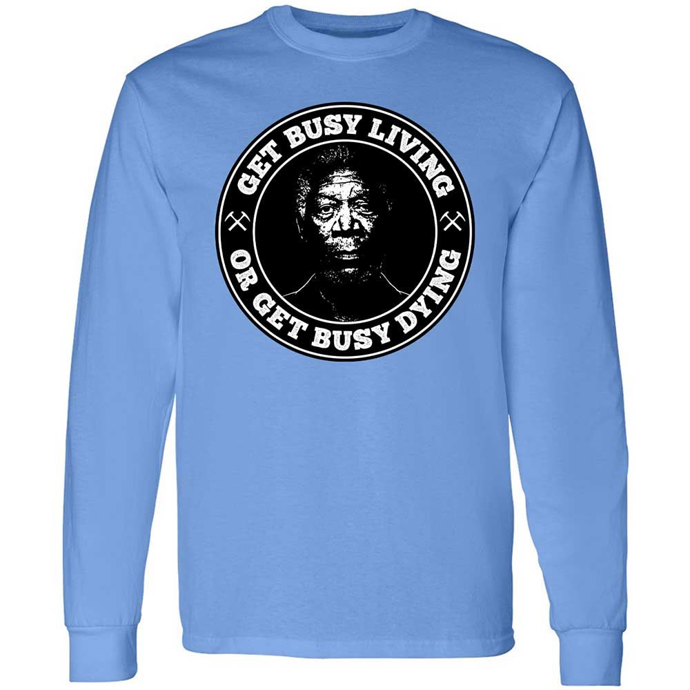 Get Busy Living or Get Busy Dying - Carolina Blue - 5