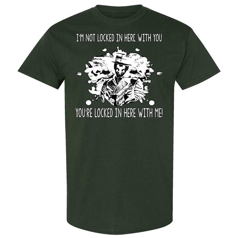 I'm not locked in here with you - Forest Green - 5