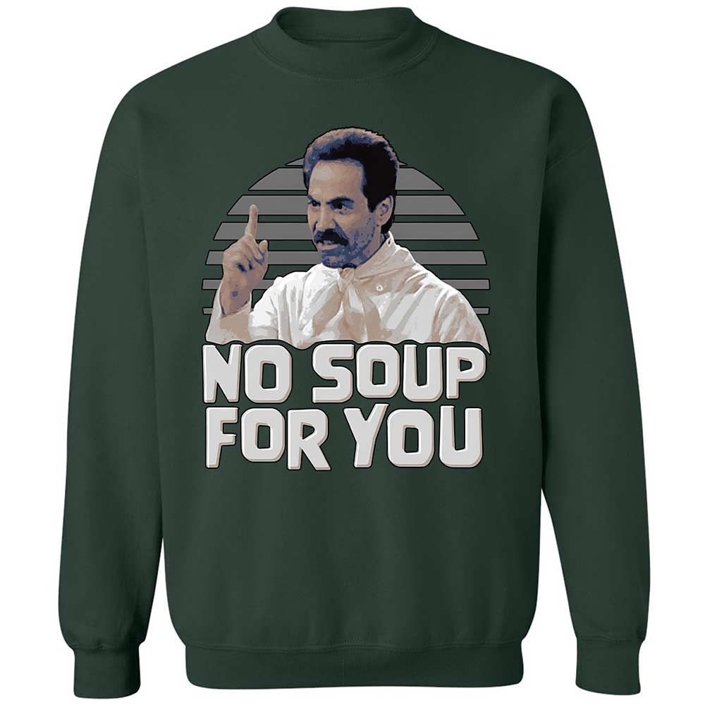 No Soup For You - Forest Green - 5