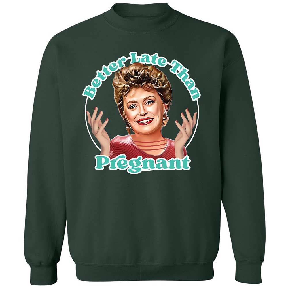 Better late than pregnant - Forest Green - 5