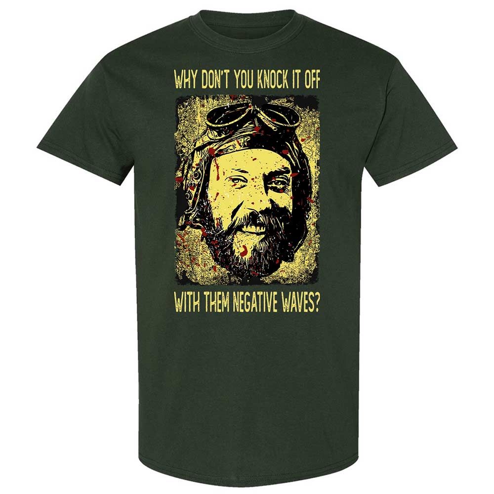 Why don't you knock it off with them negative waves? - Forest Green - 5