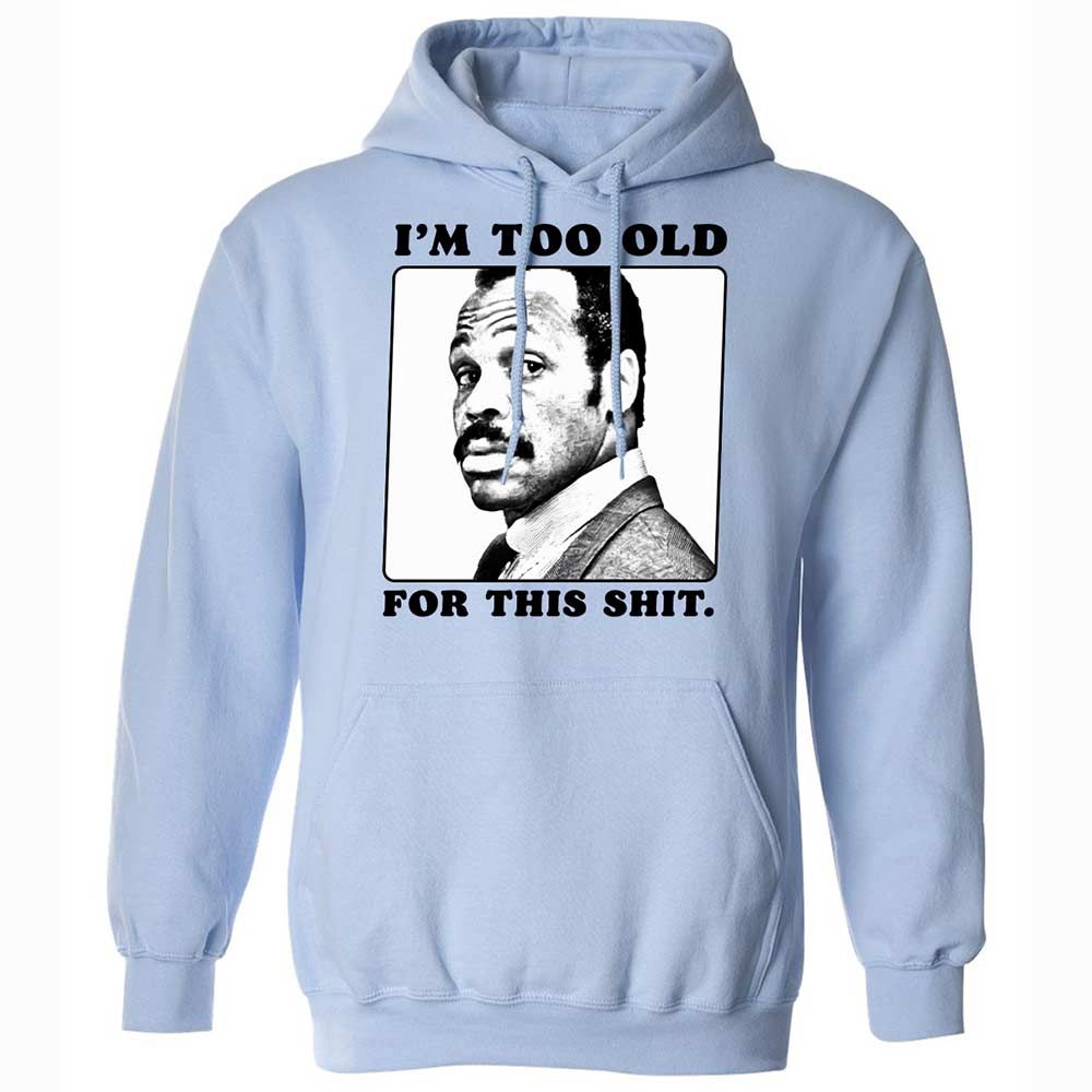 I'm too old for this shit - Light Blue - 5