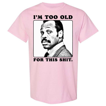 I'm too old for this shit - Light Pink - 5