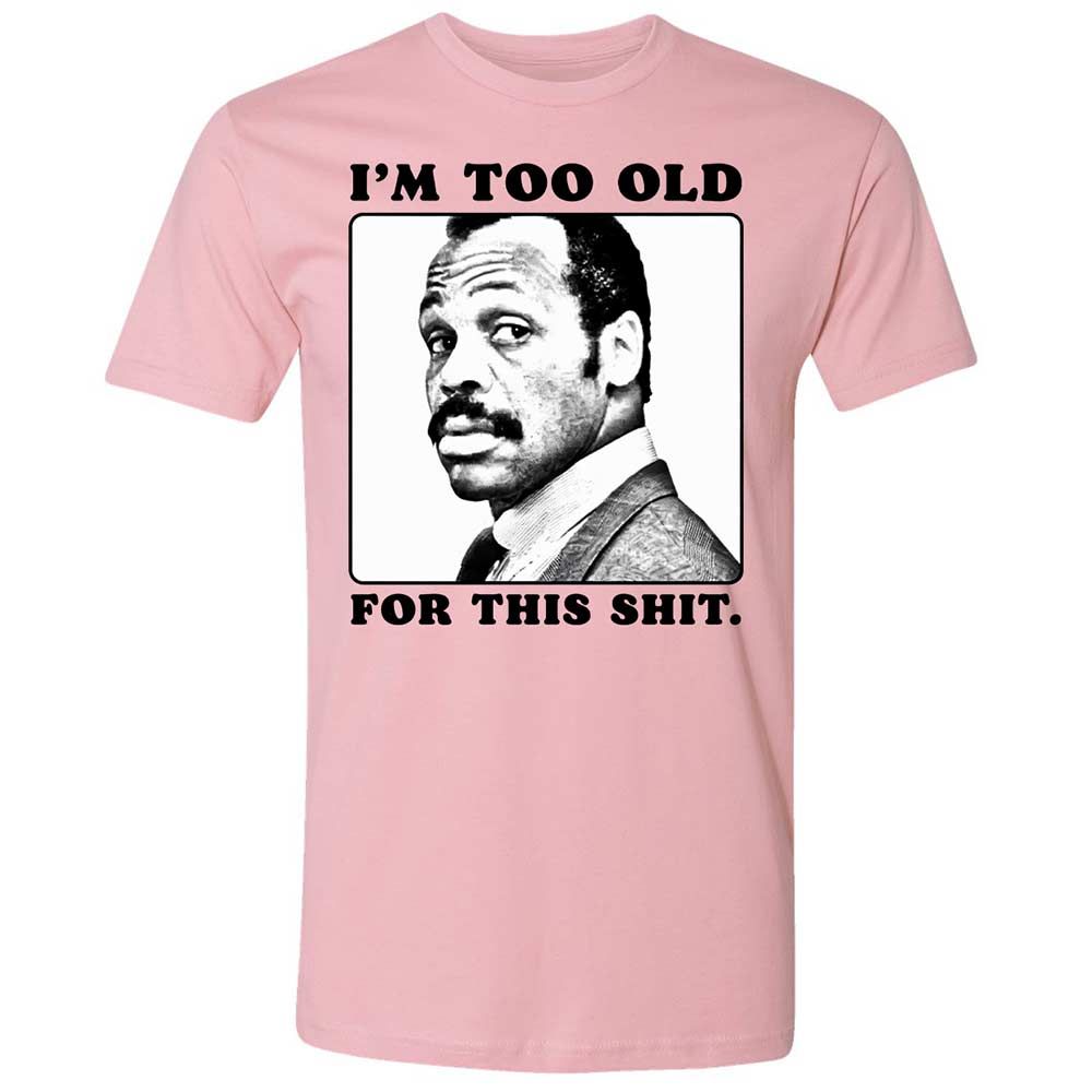 I'm too old for this shit - Light Pink - 5
