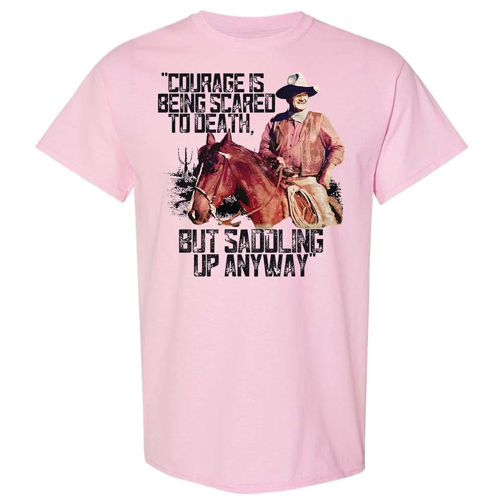 Courage is being scared to death, but saddling up anyway - Light Pink - 5