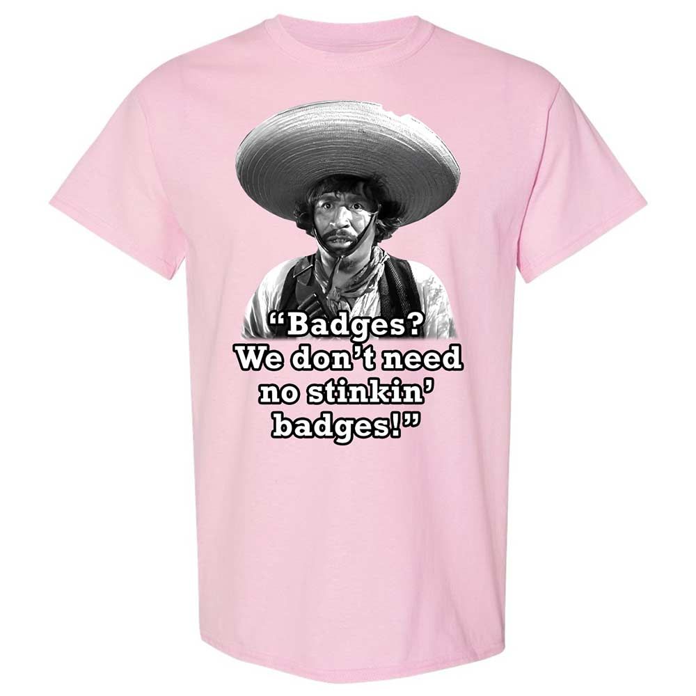 We don't need no stinkin' badges - Light Pink - 5