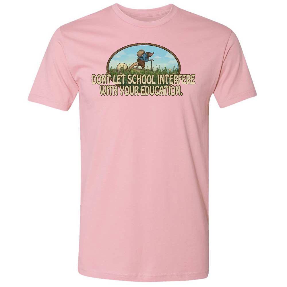 Don't Let School Interfere With Your Education - Light Pink - 5