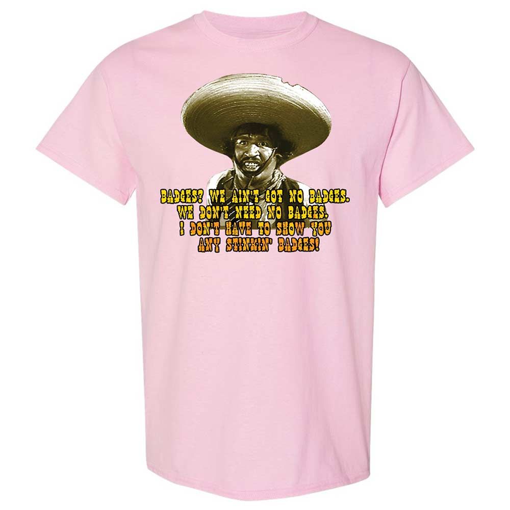 Ain't Got No Stinking Badges - Light Pink - 5