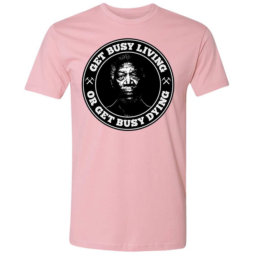 Get Busy Living or Get Busy Dying - Light Pink - 5