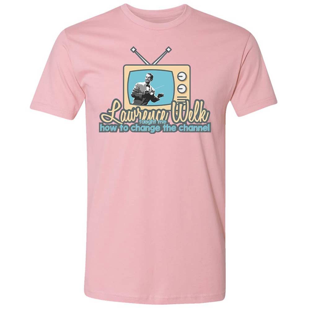 Lawrence Welk Taught Me How to Change the Channel - Light Pink - 5