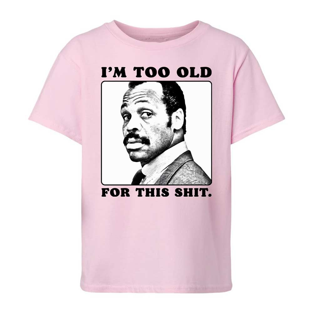 I'm too old for this shit - Light Pink - 5
