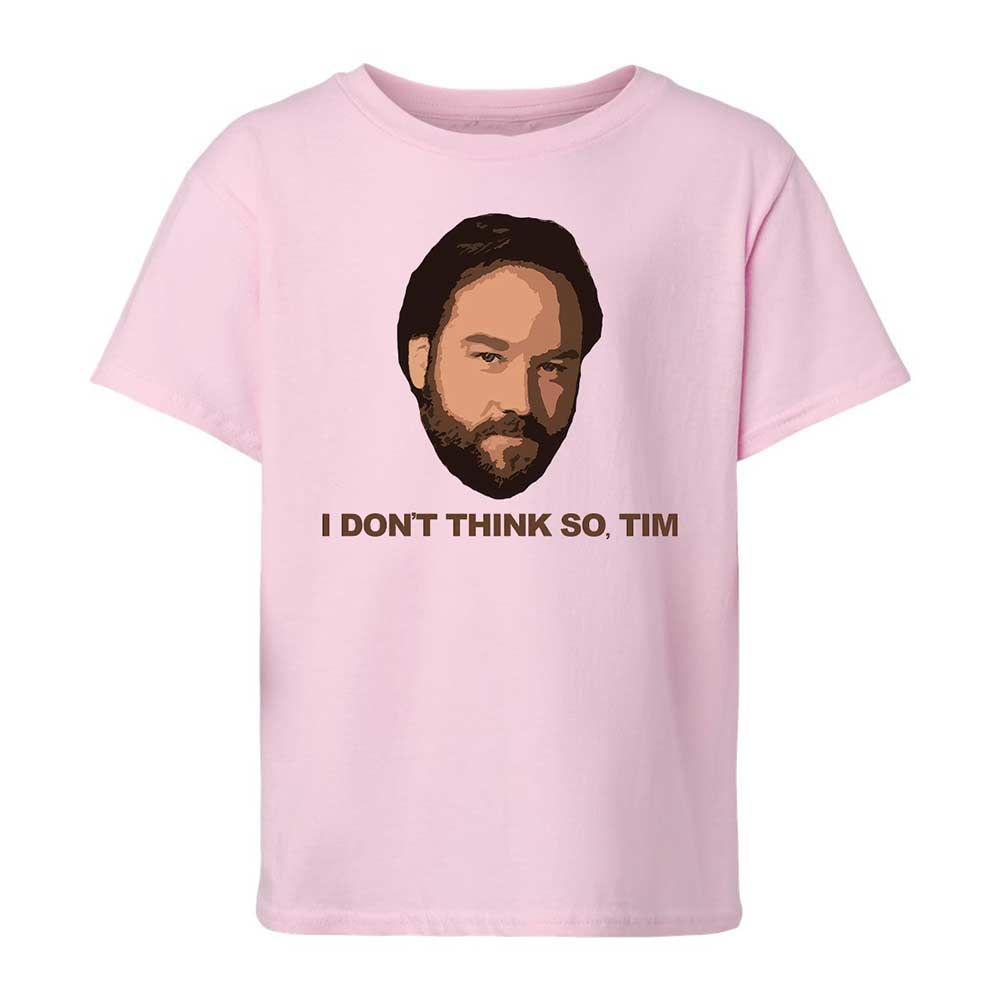 I Don't Think So Tim - Light Pink - 5