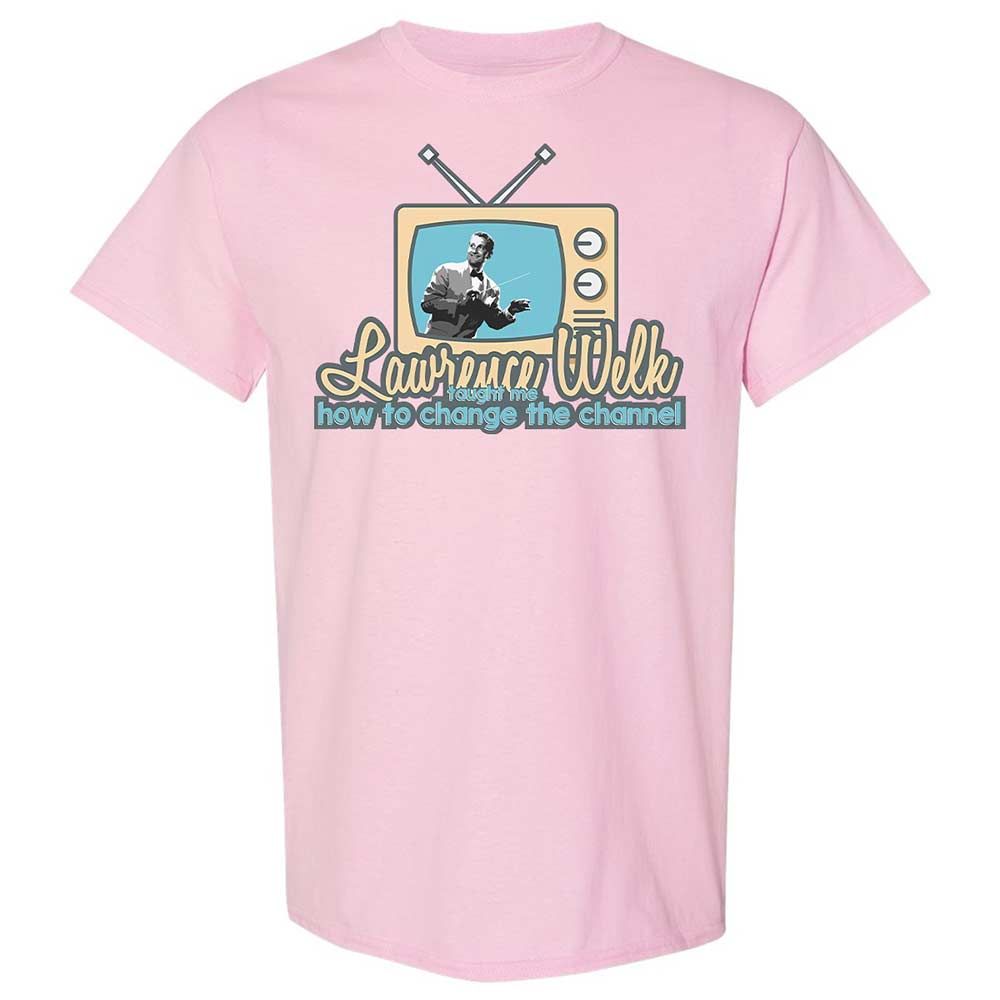 Lawrence Welk Taught Me How to Change the Channel - Light Pink - 5