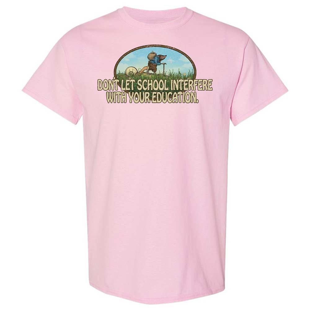 Don't Let School Interfere With Your Education - Light Pink - 5