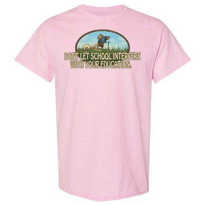 Don't Let School Interfere With Your Education - Light Pink - 5
