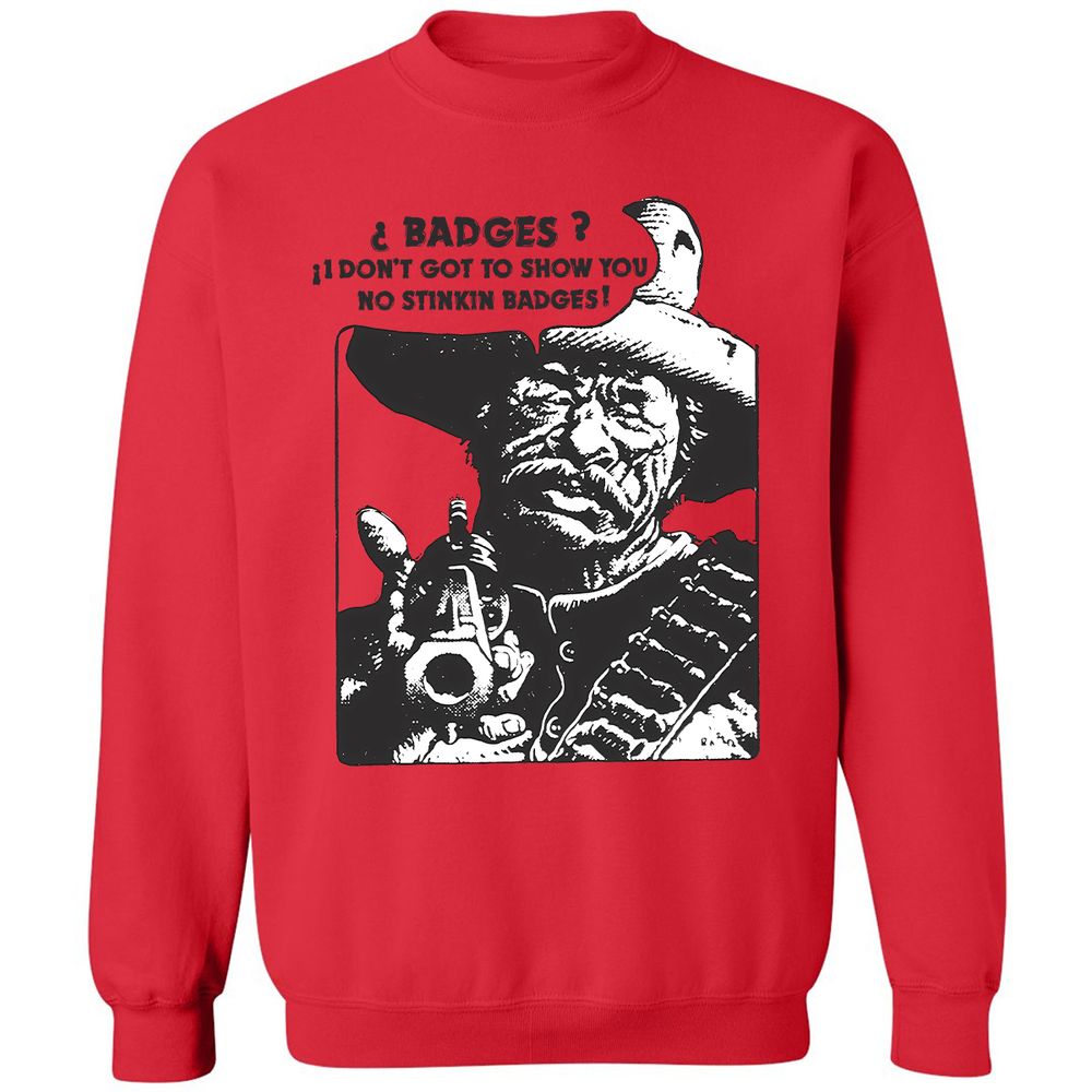 We Don't Need No Stinkin' Badges! - Red - 5