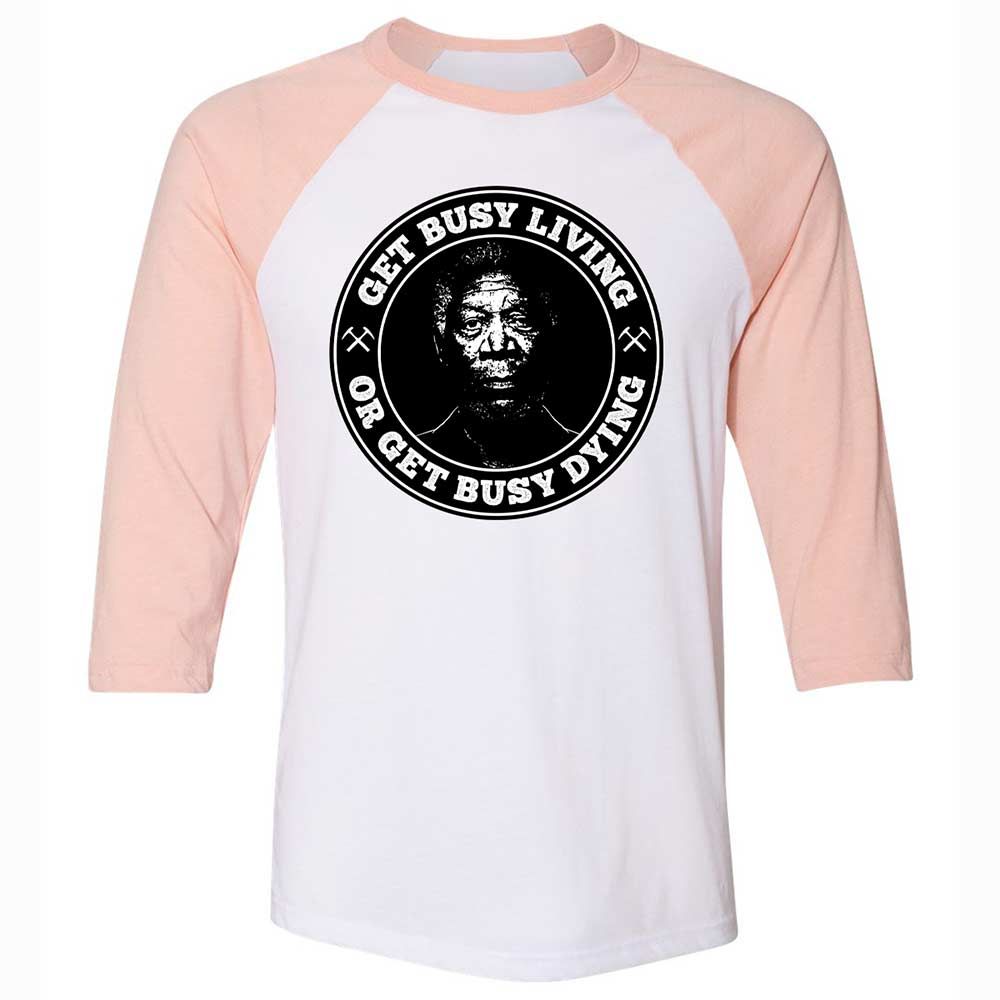 Get Busy Living or Get Busy Dying - White/Heather Peach - 5