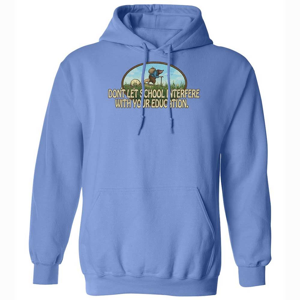 Don't Let School Interfere With Your Education - Carolina Blue - 6