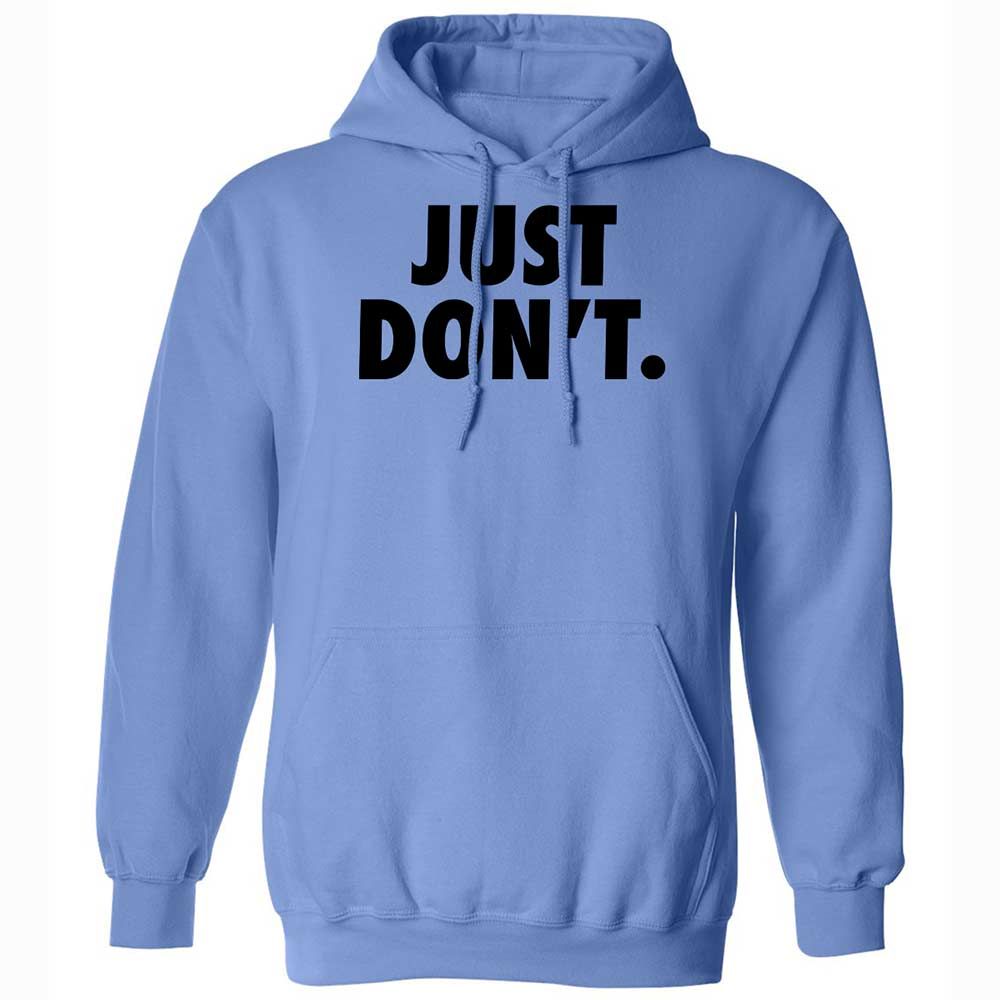 Just Don't. - Carolina Blue - 6
