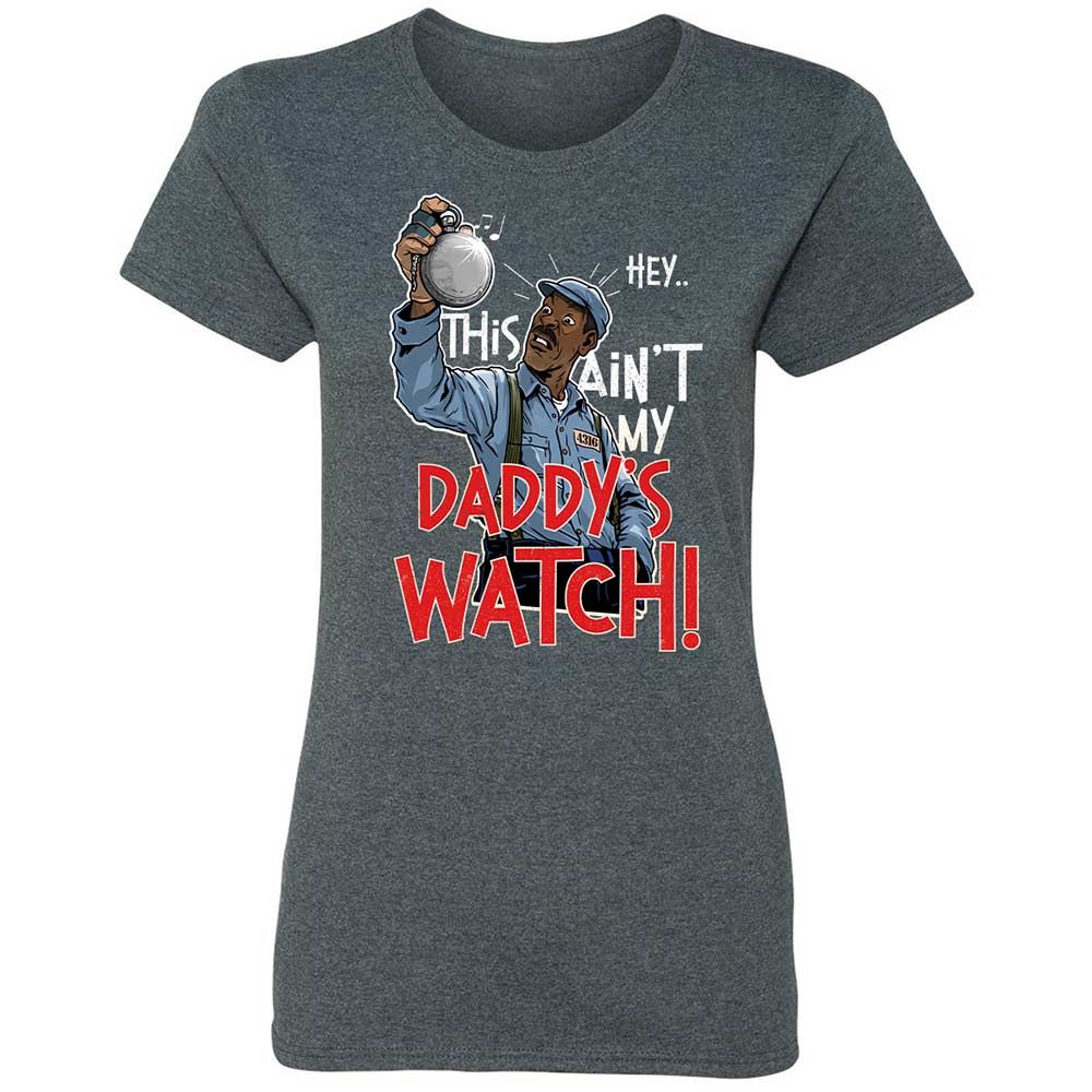 This Ain't My Daddy's Watch - Dark Heather - 6