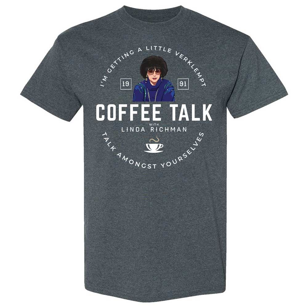 Coffee Talk with Linda Richman - Dark Heather - 6