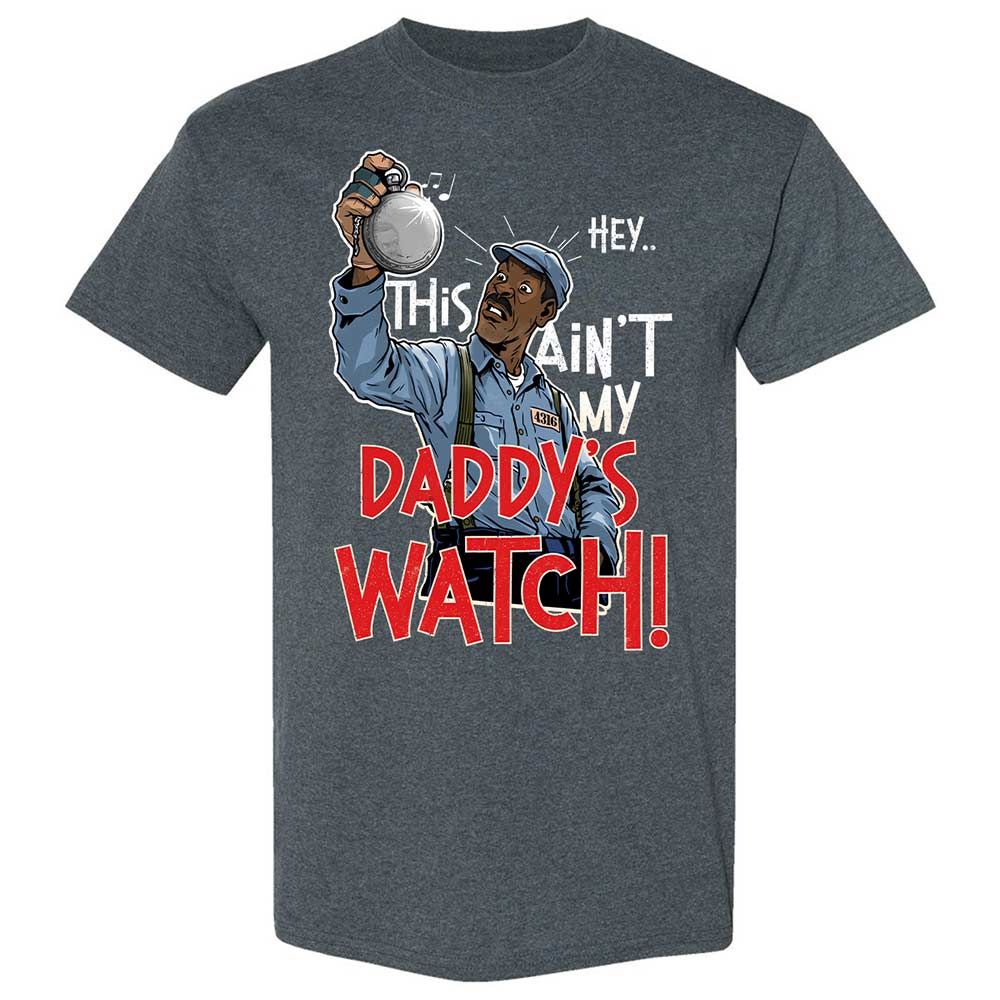 This Ain't My Daddy's Watch - Dark Heather - 6