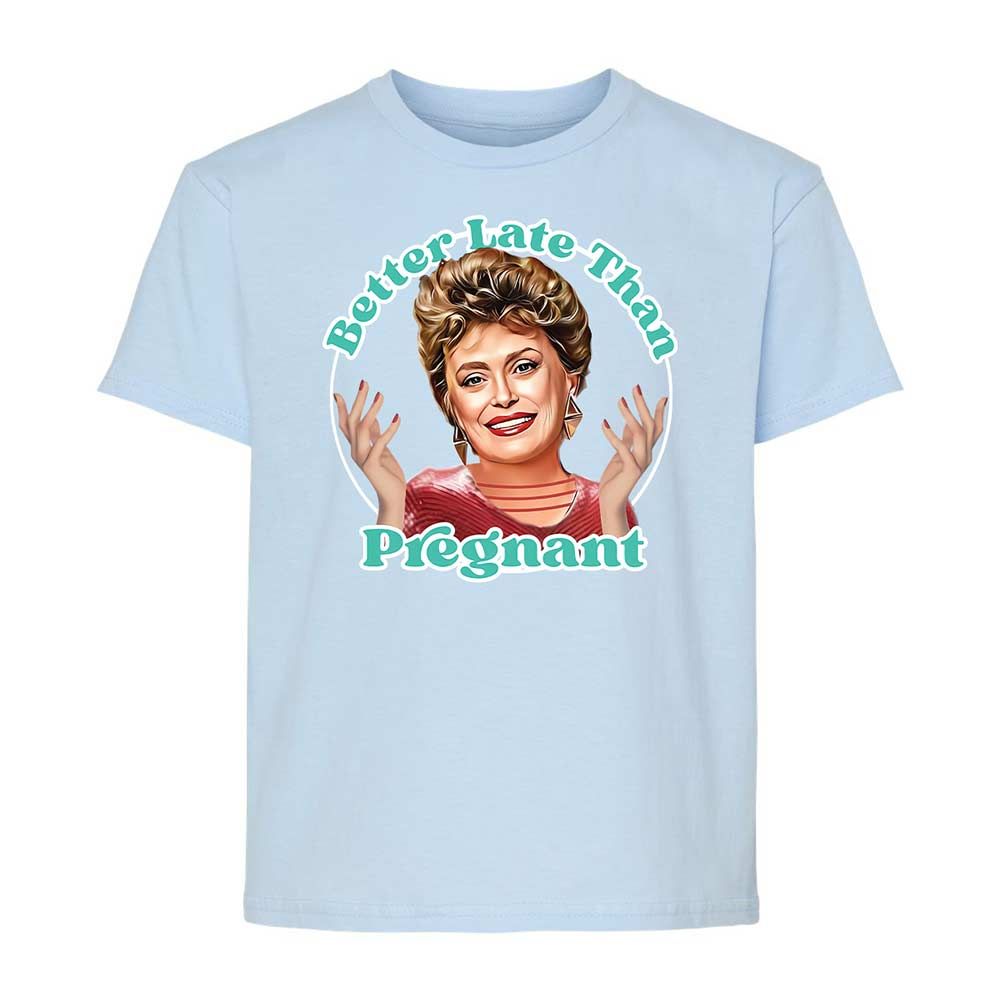 Better late than pregnant - Light Blue - 6