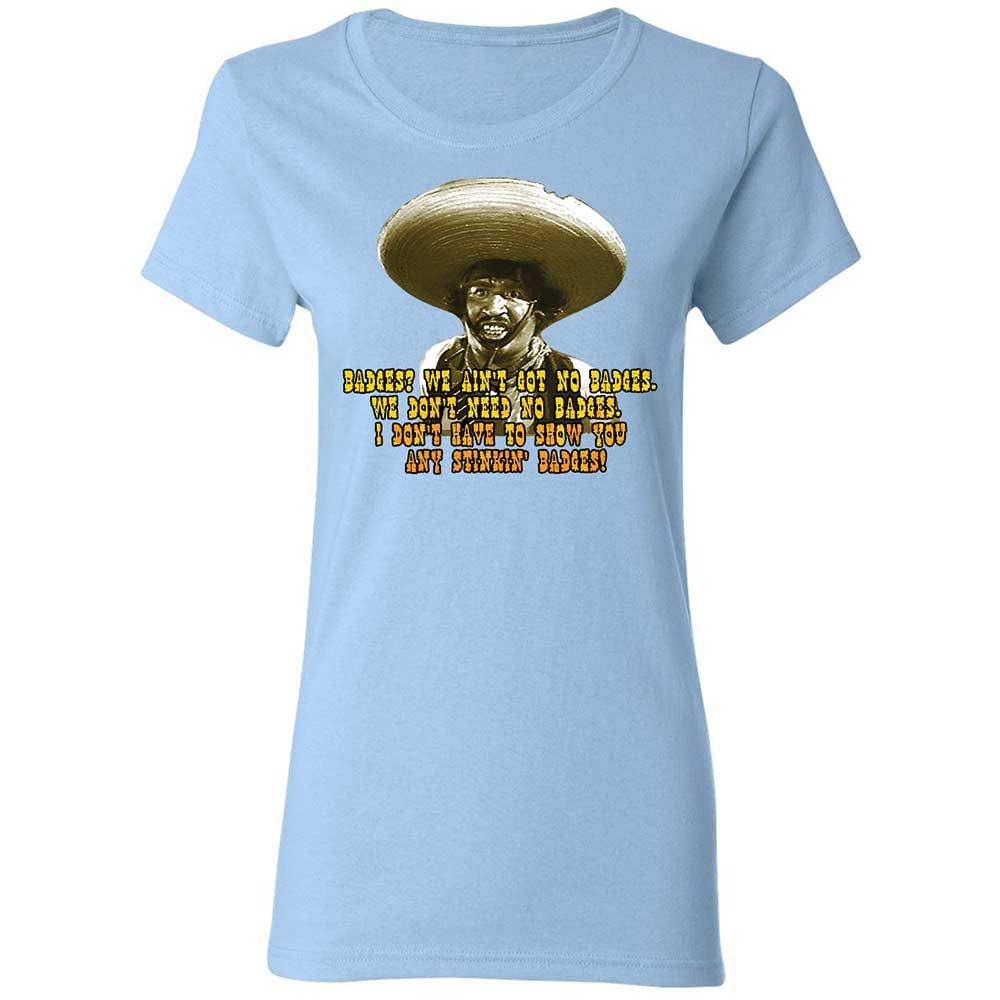 Ain't Got No Stinking Badges - Light Blue - 6