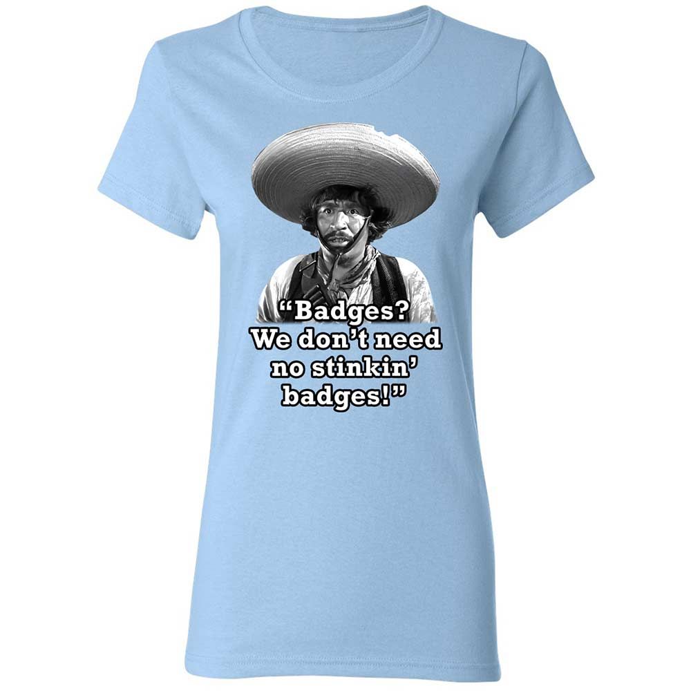 We don't need no stinkin' badges - Light Blue - 6