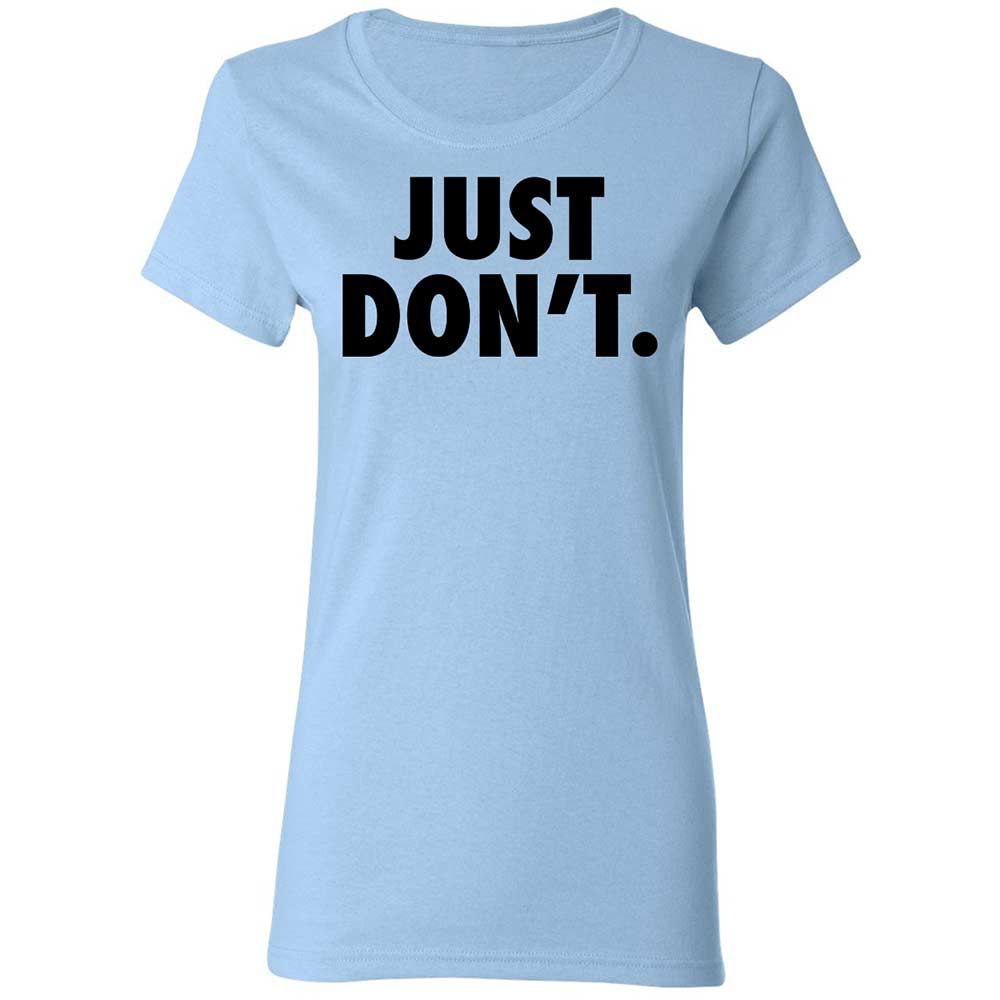 Just Don't. - Light Blue - 6