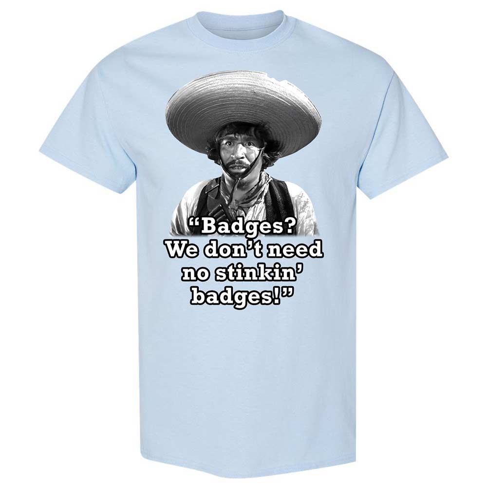 We don't need no stinkin' badges - Light Blue - 6