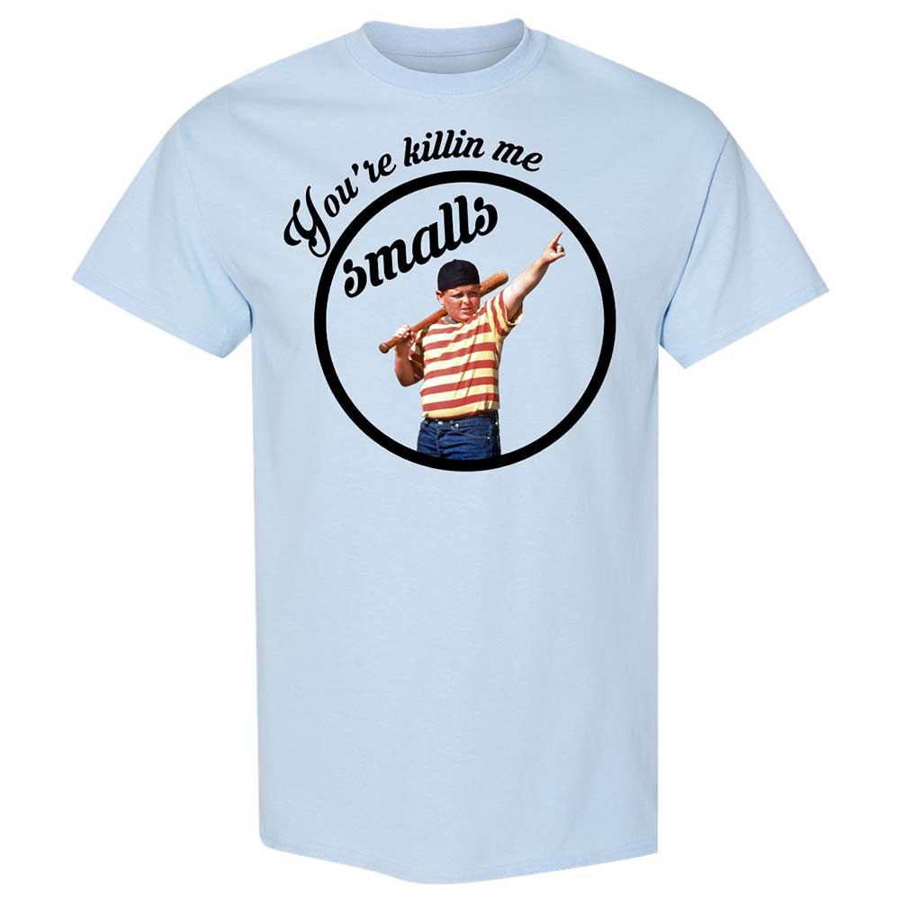 You’re killing me, Smalls - Light Blue - 6