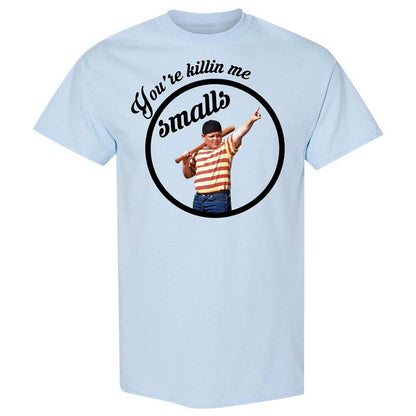 You’re killing me, Smalls - Light Blue - 6